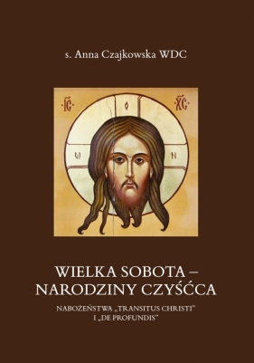 Wielka Sobota. Narodziny czyśćca. Nabożeństwa „Transitus Christi" i „De Profundis" - Anna Czajkowska