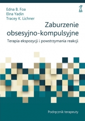 Zaburzenie obsesyjno-kompulsyjne - Elna Yadin, Tracey K. Lichner, Edna B. Foa