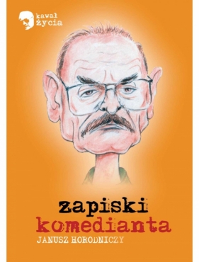 Zapiski komedianta - Horodniczy Janusz