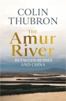 The Amur River Thubron Colin