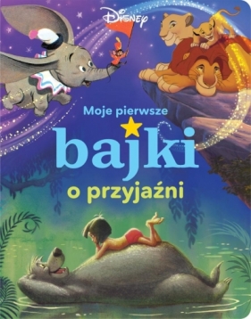 Moje pierwsze bajki o przyjaźni. Disney - Praca zbiorowa