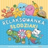 Relaksowanka Słodziaki Antystresowe kolorowanie dla każdego Vera Spark