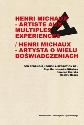 Henri Michaux Artiste aux multiples experiences / Henri Michaux Artysta o wielu doświadczeniach