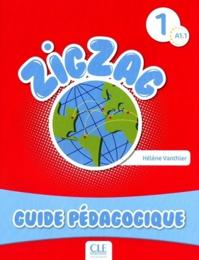 Zigzag 1 Niveau A1.1 Guide pédagogique - Vanthier Helene