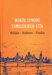 Wokół Synodu Zamojskiego 1720 Religia-Kultura-Nauka - Nowakowski Przemysław
