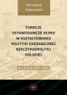 Funkcje ustawodawcze Sejmu w kształtowaniu... Mirosław Habowski
