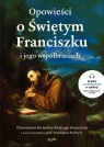 Opowieści o Świętym Franciszku i jego współbraciach Opracowanie zbiorowe
