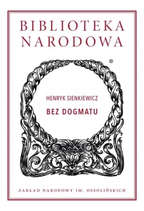 Bez dogmatu - Henryk Sienkiewicz