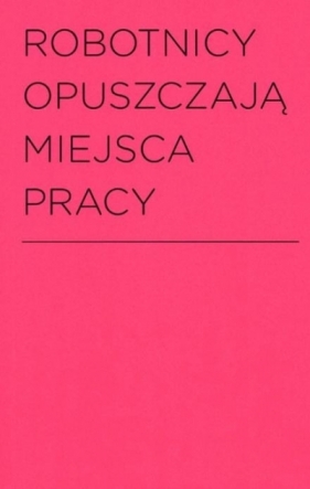 Robotnicy opuszczają miejsca pracy - Praca zbiorowa