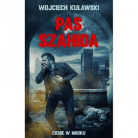 Pas szahida. Cienie w mroku - Wojciech Kulawski