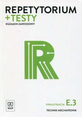 Repetytorium i testy egzaminacyjne. Technik mechatronik. Kwalifikacja E.3. Szkoły ponadgimnazjalne - Robert Dziurski, Witold Krieser