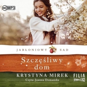 Jabłoniowy sad T.1 Szczęśliwy dom audiobook - Krystyna Mirek