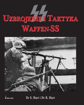 Uzbrojenie i taktyka Waffen-SS - Hart R., Hart S.