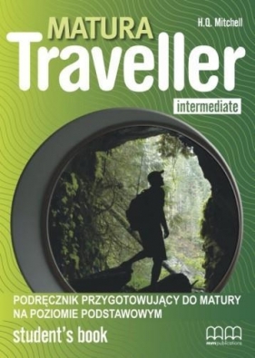 Matura Traveller Intermediate LO Podręcznik. Język angielski - H. Q. Mitchell