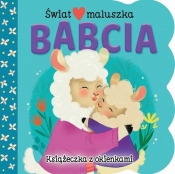 Świat maluszka. Babcia. Książeczka z okienkami - Ginger Swift