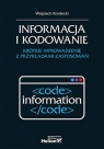Informacja i kodowanie. Krótkie wprowadzenie z przykładami zastosowań Kordecki Wojciech