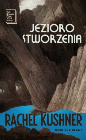 Jezioro stworzenia - Rachel Kushner