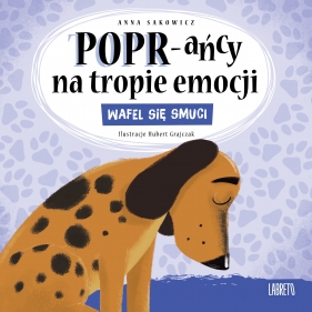 POPR-ańcy na tropie emocji. Wafel się smuci - Anna Sakowicz, Hubert Grajczak