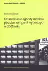 Ustanawianie agendy mediów podczas kampanii wyborczych w 2005 roku