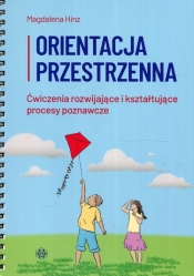 Orientacja przestrzenna Ćwiczenia rozwijające i kształtujące procesy poznawcze - Magdalena Hinz