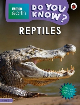 BBC Earth Do You Know? Reptiles. Level 3