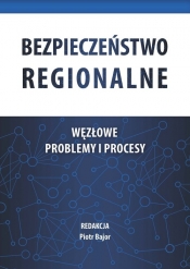 Bezpieczeństwo regionalne. Węzłowe problemy i procesy