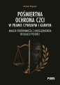 Pośmiertna ochrona czci w prawie cywilnym i karnym. Analiza porównawcza z uwzględnieniem regulacji polskiej - Michał Najman