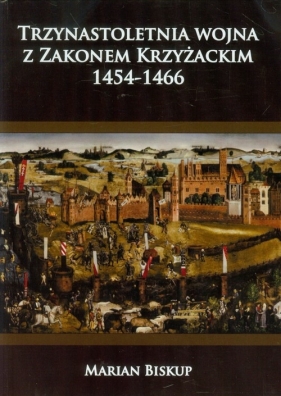 Trzynastoletnia wojna z Zakonem Krzyżackim 1454-1466 - Biskup Marian<br />