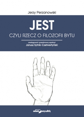 JEST czyli rzecz o filozofii bytu - Perzanowski Jerzy
