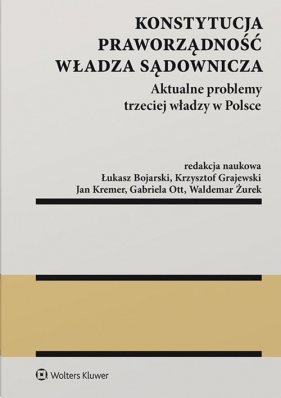 Konstytucja Praworządność Władza sądownicza - Krzysztof Grajewski, Jan Kremer, Gabriela Ott, Waldemar Żurek, Łukasz Bojarski