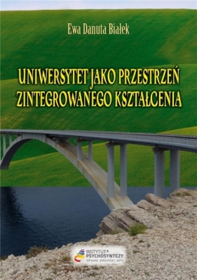 Uniwersytet jako przestrzeń zintegrowanego.. - Ewa Danuta Białek