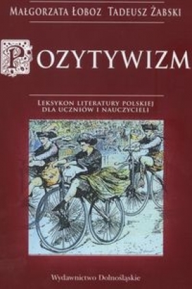 Pozytywizm - Łoboz Małgorzata, Żabski Tadeusz