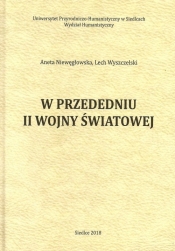 W przededniu II wojny światowej - Wyszczelski Lech , Niewęgłowska Aneta