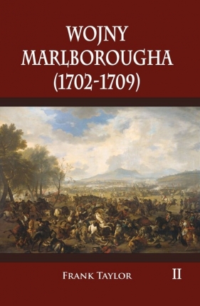 Wojny Marlborougha 1702-1709 Tom 2 - Frank Taylor