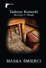 Maska śmierci Kostecki Tadeusz (Krystyn T. Wand)