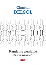 Kamienie węgielne Na czym nam zależy? - Chantal Delsol