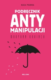 Podręcznik antymanipulacji - Maryann Karinch
