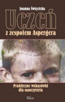 Uczeń z zespołem Aspergera. Praktyczne wskazówki Joanna Święcicka