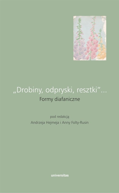 „Drobiny, odpryski, resztki”... Formy diafaniczne