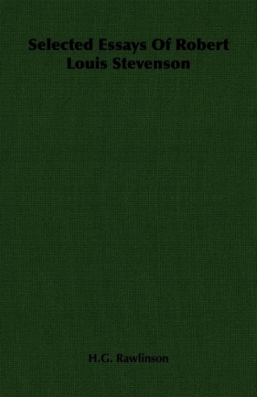 Selected Essays Of Robert Louis Stevenson - Rawlinson H.G.