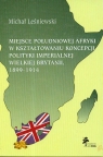 Miejsce Południowej Afryki w kształtowaniu koncepcji polityki imperialnej Leśniewski Michał