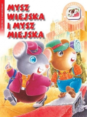 Bajeczki z naklejkami- Mysz wiejska i mysz miejska - Praca zbiorowa