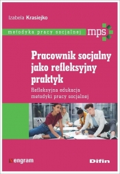 Pracownik socjalny jako refleksyjny praktyk - Krasiejko Izabela