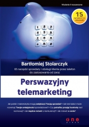 Perswazyjny telemarketing 65 narzędzi sprzedaży i obsługi klienta przez telefon do zastosowania - Bartłomiej Stolarczyk