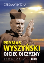 Prymas Wyszyński Ojciec Ojczyzny - Ryszka Czesław