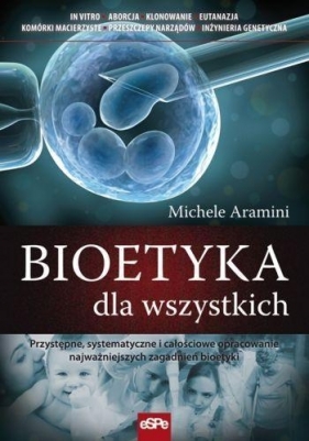 Bioetyka dla wszystkich - Aramini Michele