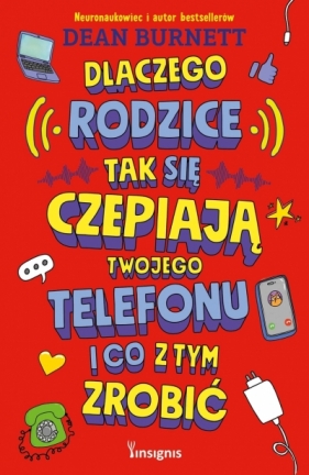 Dlaczego rodzice tak się czepiają twojego telefonu i co z tym zrobić - Dean Burnett