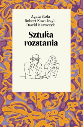 Sztuka rozstania - Robert Kowalczyk, Dawid Krawczyk, Agata Stola
