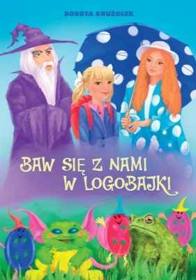 Baw się z nami w logobajki / Sorus - Dorota Krużołek