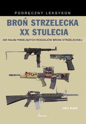 Broń strzelecka XX stulecia - McNab Chris